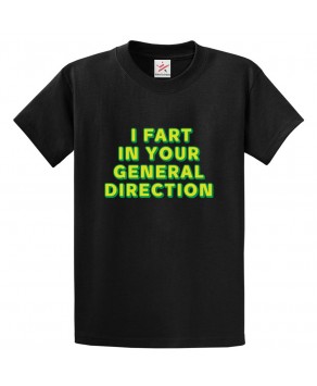 I Fart In Your General Direction Funny Classic Unisex Kids and Adults T-Shirt for Monty Python Fans